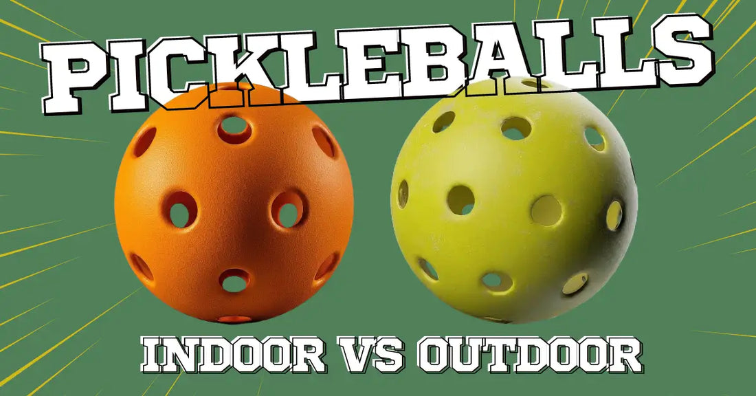 Indoor vs Outdoor Pickleballs: Key Differences and Choosing the Right Ball for Your Game