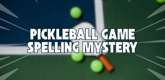 The Mystery of Pickleball Game Is It “Pickleball or Pickle Ball” What's the Correct Spelling